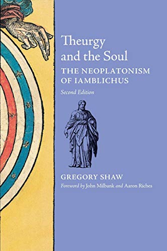 Theurgy and the Soul: The Neoplatonism of Iamblichus (2nd edition) von Angelico Press